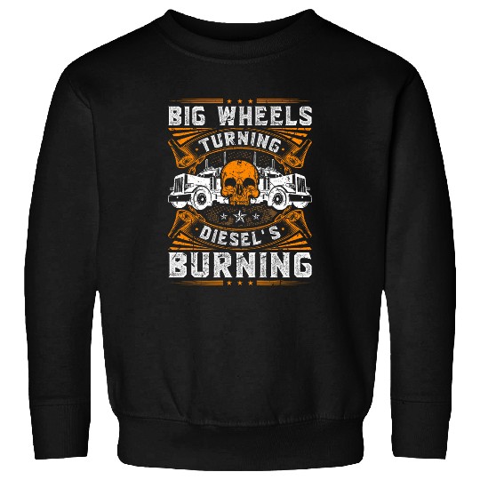 Truck Fun Big Wheels Turning Diesel Truck Driver Trucker Sweatshirts