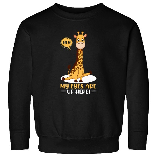 Giraffe Pet Hey My Eyes Are Up Here Funny Giraffe Lover Pickup Line Sweatshirts