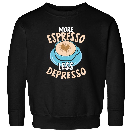 Coffee Fun More Espresso Less Depresso caffeines Addict Coffee Lover 2 Sweatshirts