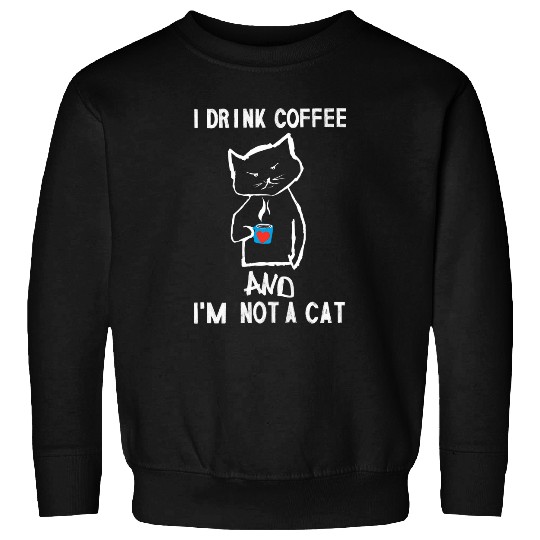Coffee Fun cat im not a cat meme cats and coffee Sweatshirts