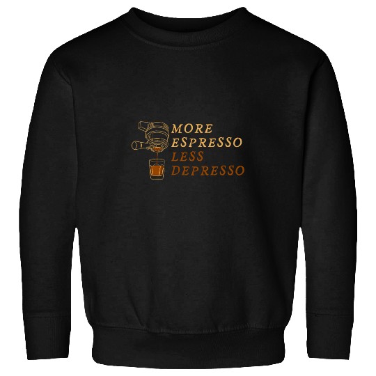 Coffee Fun More Espresso Less Depresso 2 Sweatshirts