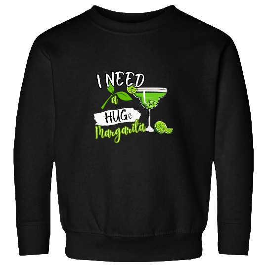 Wines Fun I Need A HUGe Margarita Cocktail Drink Cinco De Mayo Womens Sweatshirts