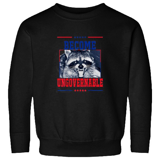Raccoon Pet Become Ungovernable Raccoon Sweatshirts