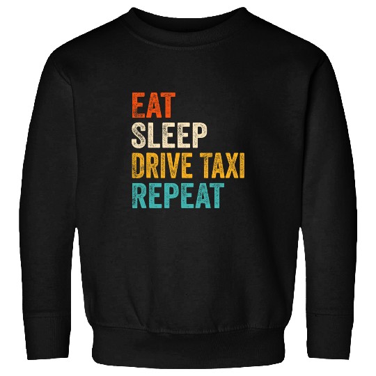 Eat Sleep Drive Taxi Repeat Funny Cabbie Taxi Driver Vintage Sweatshirts