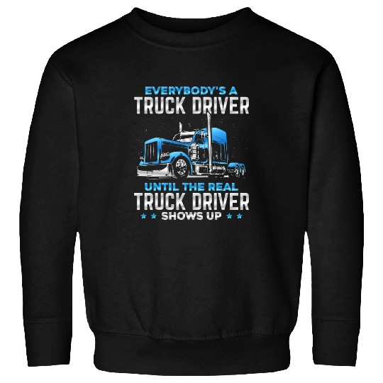 Truck Fun Big Rig Trucker Funny Until The Real Truck Driver Shows Up Sweatshirts