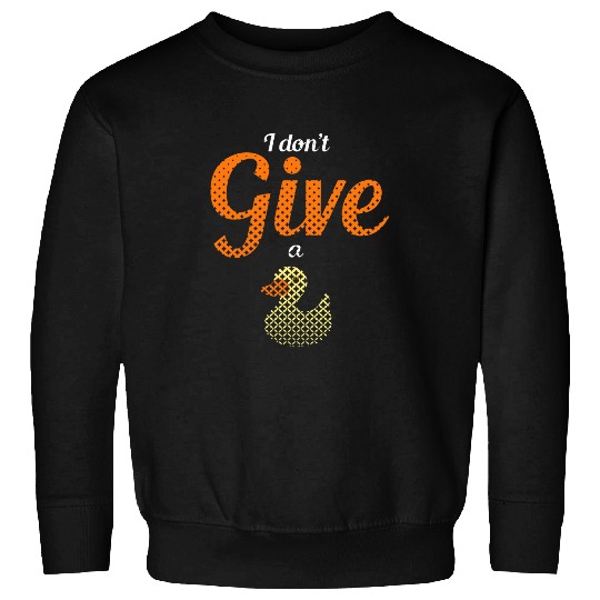 Duck Pet Farm Animal Pun I Don t Give A Duck Rubber Ducky Sweatshirts