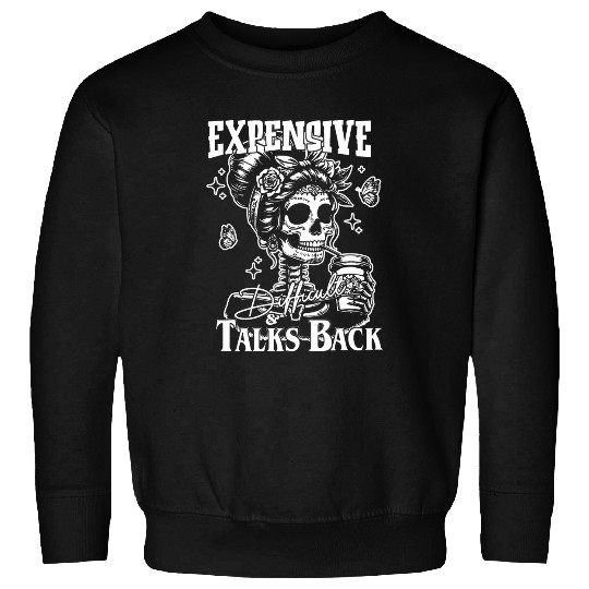 Coffee Fun Expensive Difficult And Talks Back Skeletons Coffee Sweatshirts