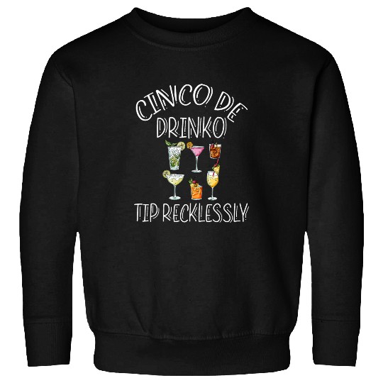 Bartender Job Cinco De Drinko May Your Bartender Funny Bar Work Sweatshirts