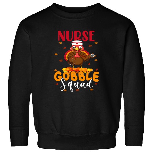 nurses Job Gobble Squad Funny Thanksgiving Turkey nurses Sweatshirts