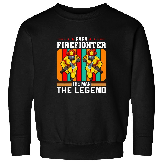 Firefighter Job Papa Firefighter The Man The Legend Firefighter Dad Sweatshirts