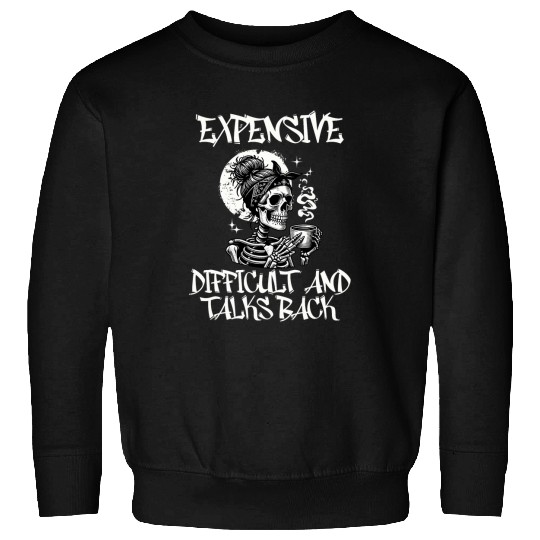 Coffee Fun Expensive Difficult And Talks Back Funny Skull Coffee Sweatshirts
