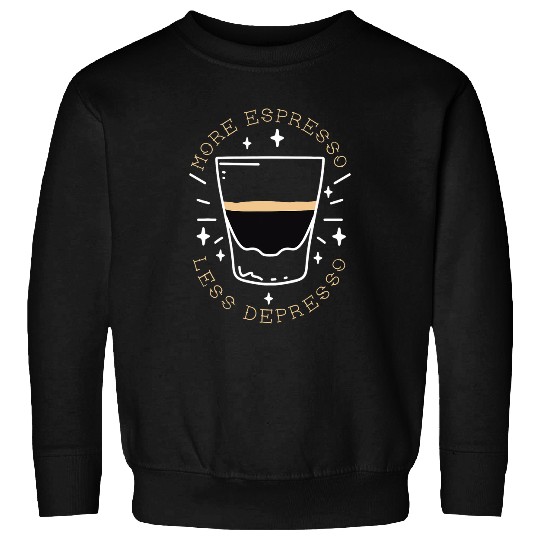 Coffee Fun More Espresso Less Depresso 3 Sweatshirts