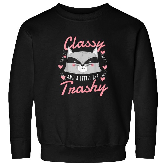 Raccoon Pet Funny Classy and Trashy Raccoon Sweatshirts