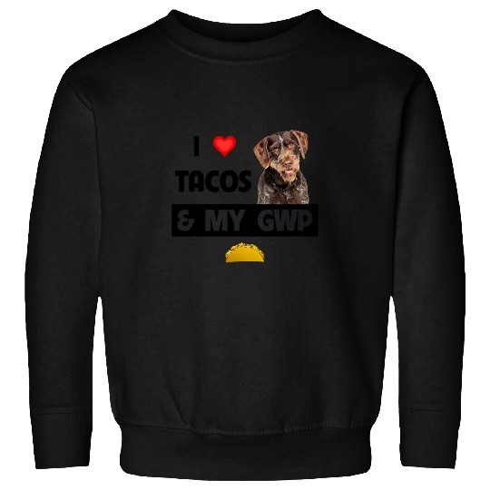 i love tacos and my gwp dog german wirehaired pointer lovers Sweatshirts
