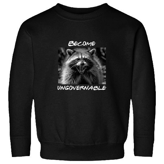 Raccoon Pet Funny Become Ungovernable Raccoon Trash Panda Animal Coon Sweatshirts