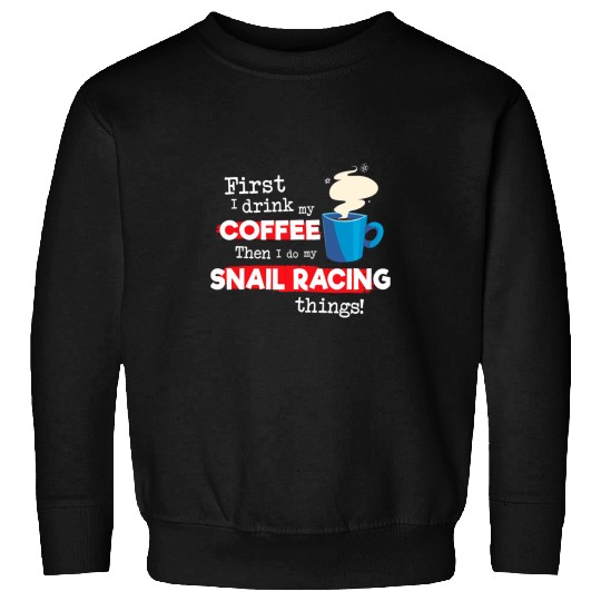 Coffee Fun Snail Racing Saying But First Coffee Phrase Sweatshirts