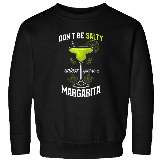 Bartender Job Cinco De Mayo Dont Be Salty Margarita Sweatshirts
