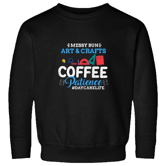 Coffee Fun And Patience Funny Childcare Daycare Teacher Graphic Sweatshirts