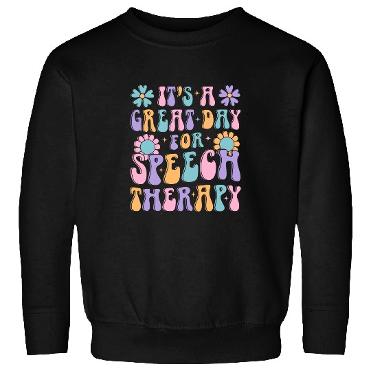 Great Day For Speech Therapy Pathology Language Therapist Sweatshirts