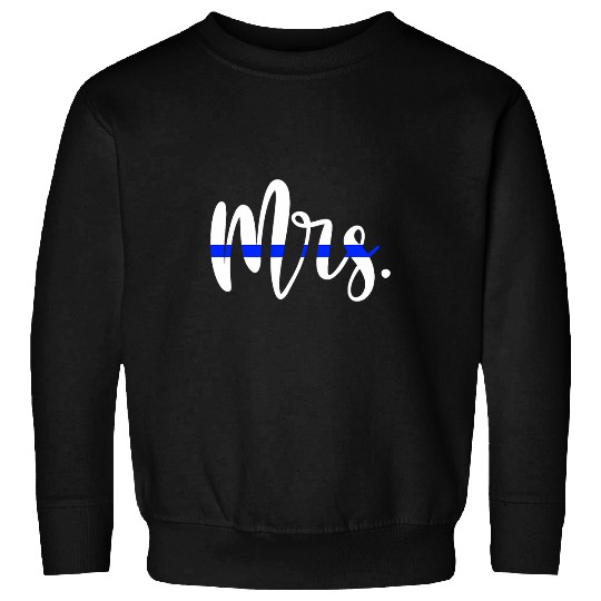 Police Job Mrs Police Wife Of A Police Officer Wife Policeman Wife Sweatshirts