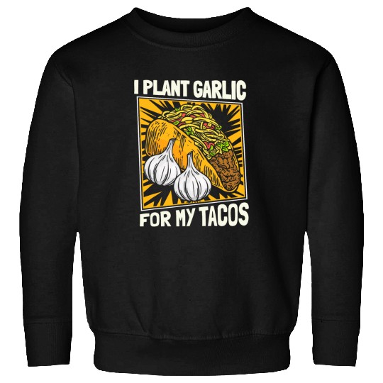 Gardener Garlic Flowers Plants Garden Gardening Tacos Sweatshirts