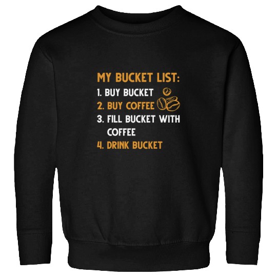 Coffee Fun Drinkers Bucket List Coffee Enthusiasts Coffee Lovers Sweatshirts