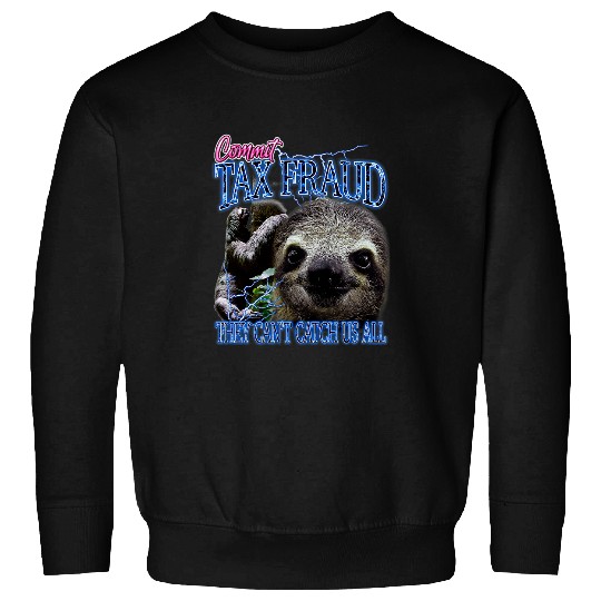 Sloth Pet Commit Tax Fraud Retro Bootleg Rap Sloth Streetwear Sweatshirts