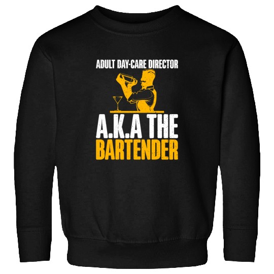 Adult Daycare Director Aka the Bartender 21 Sweatshirts