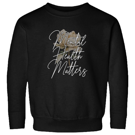 Mental Health Matters Mental Awareness Counsellor Therapist Sweatshirts