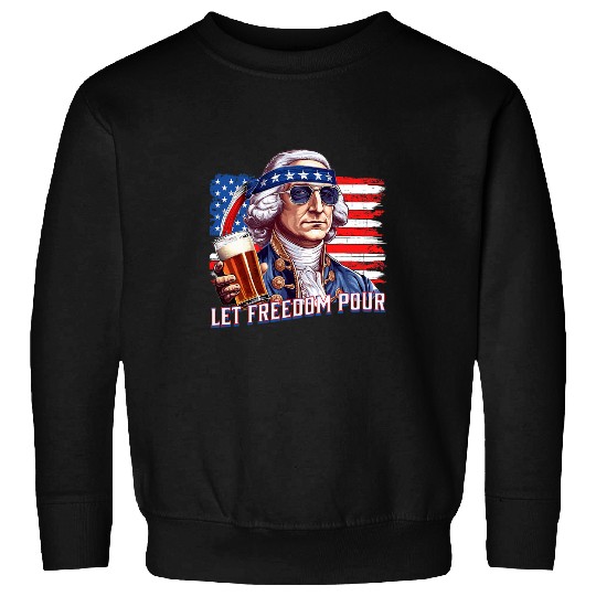 Beer Fun Let Freedom Pour George Washington Beer 4th of July Sweatshirts