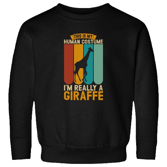 Giraffe Pet This is my human costume i m really a giraffe 4 Sweatshirts