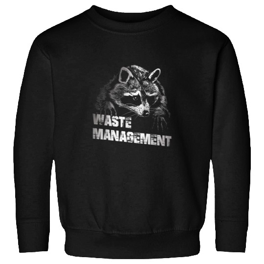Raccoon Pet Garbage Man Don t Be Trashy Raccoon And Opossum Sweatshirts