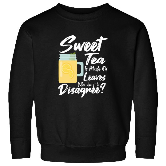 Funny Sweet Tea Leaves Sweet Tea Leaf Tea Drinker Sweatshirts