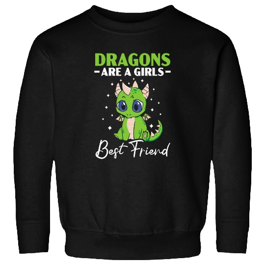 Dragon Pet Are A Girl s bests Friend Beast Myth Dragon Sweatshirts