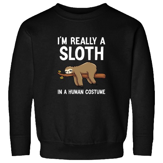 Sloth Pet I m Really A Sloth In A Human Costume Halloween Funny Sweatshirts