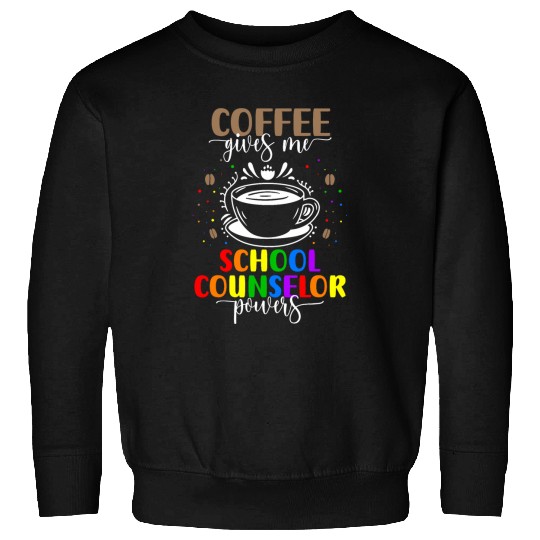 Coffee Fun School Counselor Coffee School Counseling Sweatshirts
