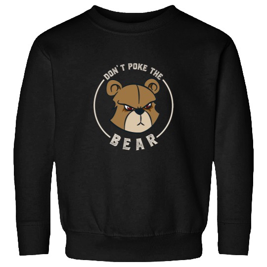 Bear Pet Don t Poke Mama Papa Bear 3 Sweatshirts