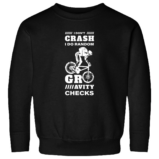 I Dont Crash I Do Random Gravity Checks Mountain Biking Sweatshirts