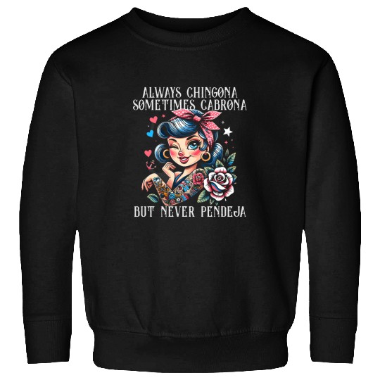 Always Chingona Sometimes But Never Pendeja Funny Saying Sweatshirts
