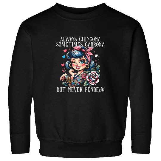 Always Chingona Sometimes But Never Pendeja Funny Saying Sweatshirts