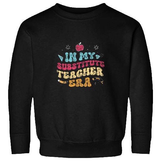 In My Substitute Teacher Era Women Class Substitute Teacher 3 Sweatshirts