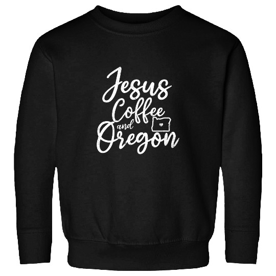 Coffee Fun Jesus Coffee And Oregon Design Oregon State Sweatshirts