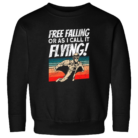 frees Falling Or As I Call It Flying Skydiving Wingsuit Sweatshirts