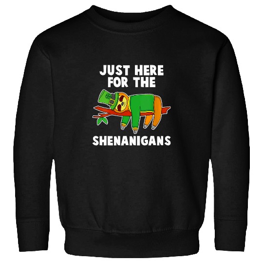 Sloth Pet Just Here For The Shenanigans Sloth Shamrock St Patricks Day Sweatshirts
