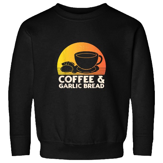 Coffee Fun and Garlic Bread Sweatshirts