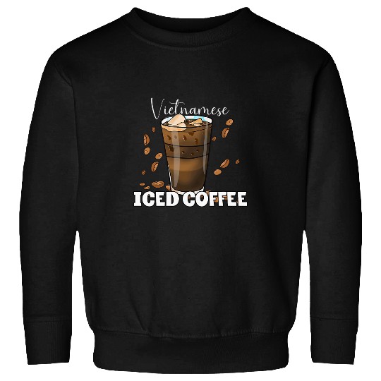 Coffee Fun Vietnam Proud Vietnamese Viet Coffee Ca Phe Sua Da 4 Sweatshirts