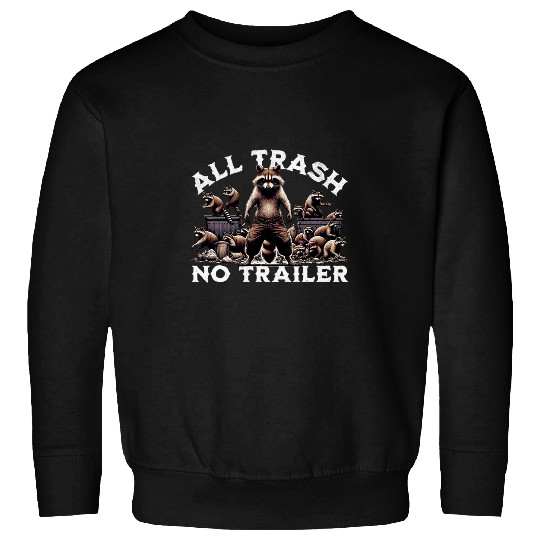 Raccoon Pet Funny Hillbilly Redneck all trash no trailer raccoon crew Sweatshirts