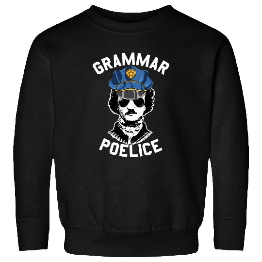 Police Job Grammar Poelice Edgar Allan Poe Grammar Police Sweatshirts