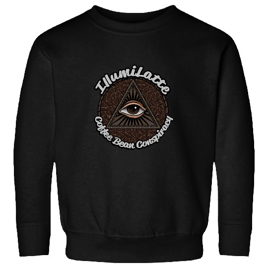Coffee Fun Illumilatte Coffee Bean Conspiracy Sweatshirts