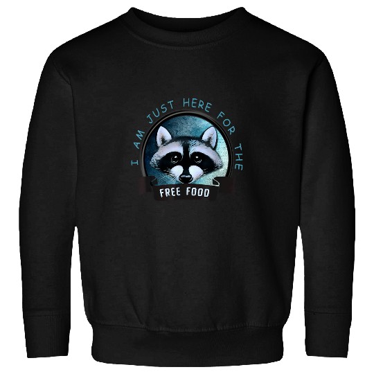 Raccoon Pet Trash Panda Just Here For The frees Food 3 Sweatshirts